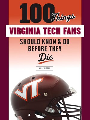 cover image of 100 Things Virginia Tech Fans Should Know & Do Before They Die
